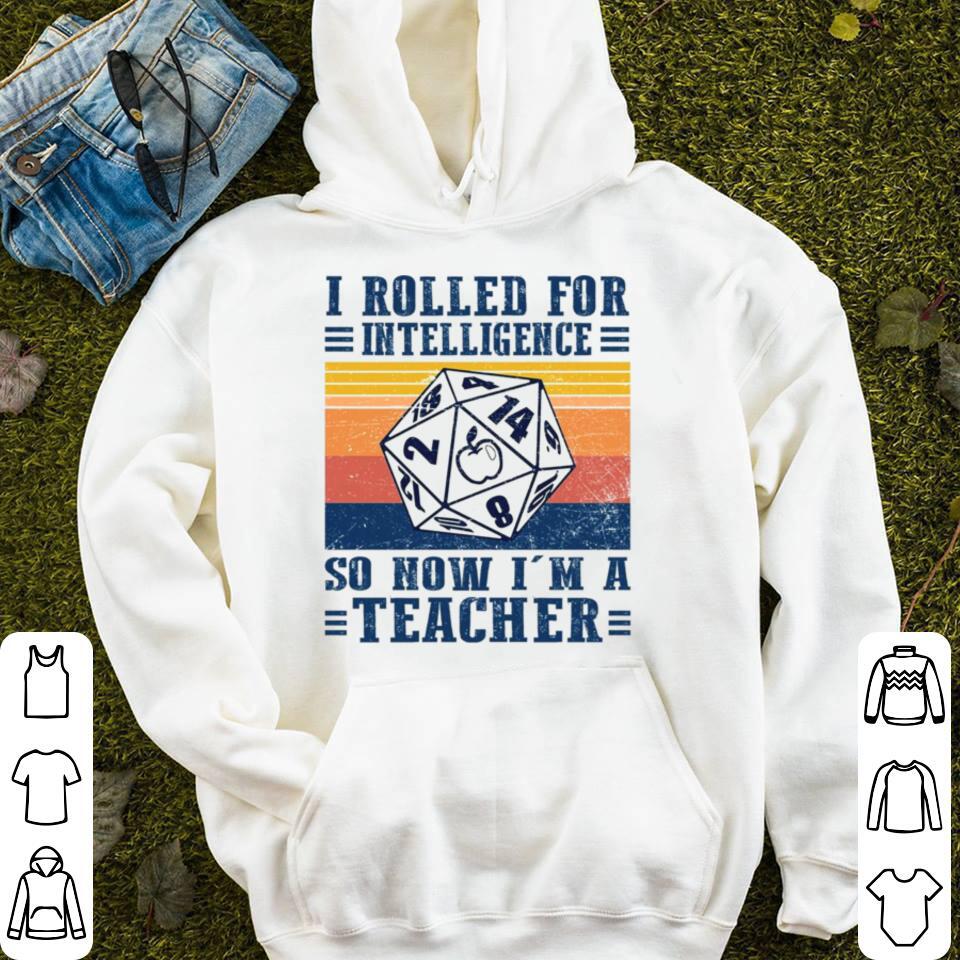 I Rolled For Intelligence So Now Im A Teacher shirt