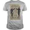 In The Darkest Hour When The Demons Come Call On Me Brother And We Will Fight Them Together T shirt