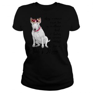 It Takes Someone Special To Be Bully Mom Bully Terrier Owner T Shirt