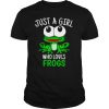 Just A Girl Who Loves Frogs Cute Frog shirt
