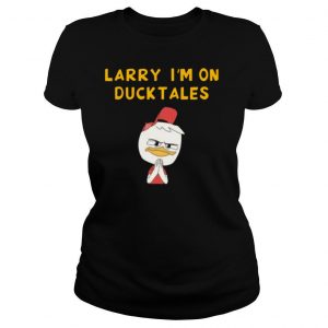 Larry Im on duck tales shirt
