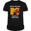 MTV Turns 40 This Year Thank For 14 Years Of Music T shirt
