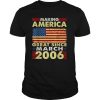 Making America Flag Great Since 2006 March 15th Bday T Shirt