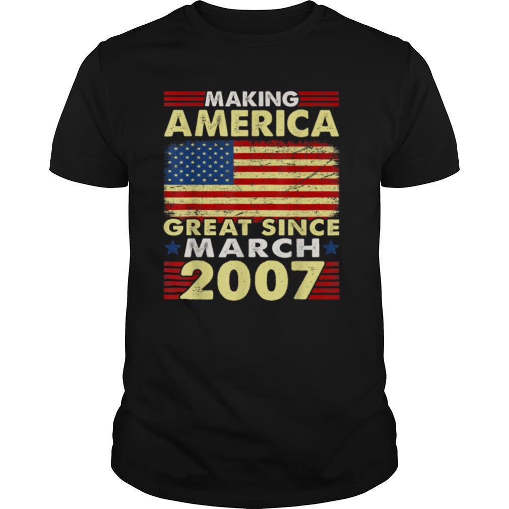 Making America Flag Great Since 2007 March 14th Bday T Shirt