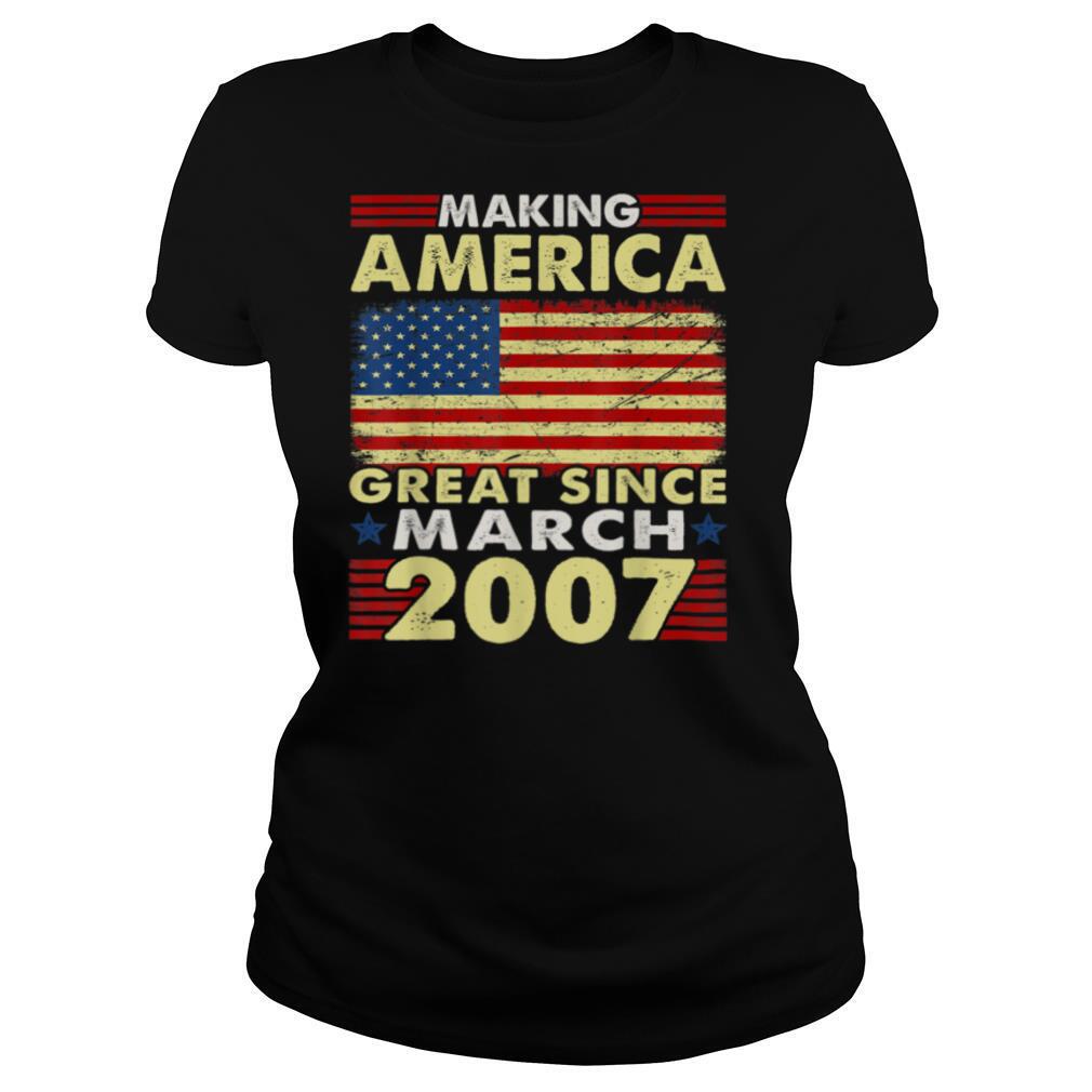 Making America Flag Great Since 2007 March 14th Bday T Shirt