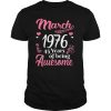March Girls 1976 Birthday 45 Years Old Awesome Since 1976 T Shirt