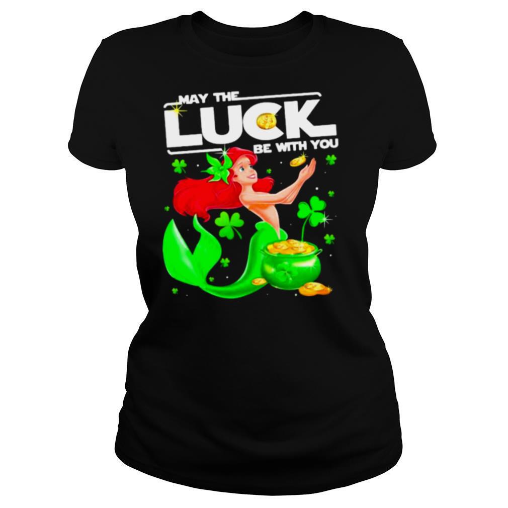 May The Luck Be With You Ariel Patricks Day shirt