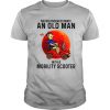 Never Underestimate An Old Man With A Mobility Scooter Shirt