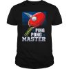 Ping Pong Master Table Tennis Player shirt