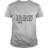 To all the ladies in the place with style and grace Biggie shirt