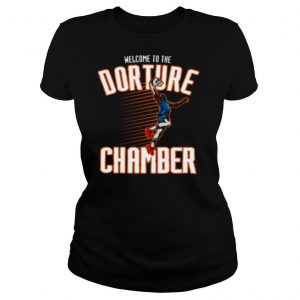 Welcome To The Dorture Chamber shirt