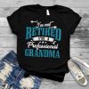 Womens I'M Not Retired I'M A Professional Grandma Tee T Shirt