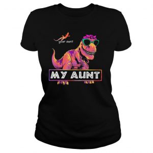 Your aunt my aunt r tex ladies shirt
