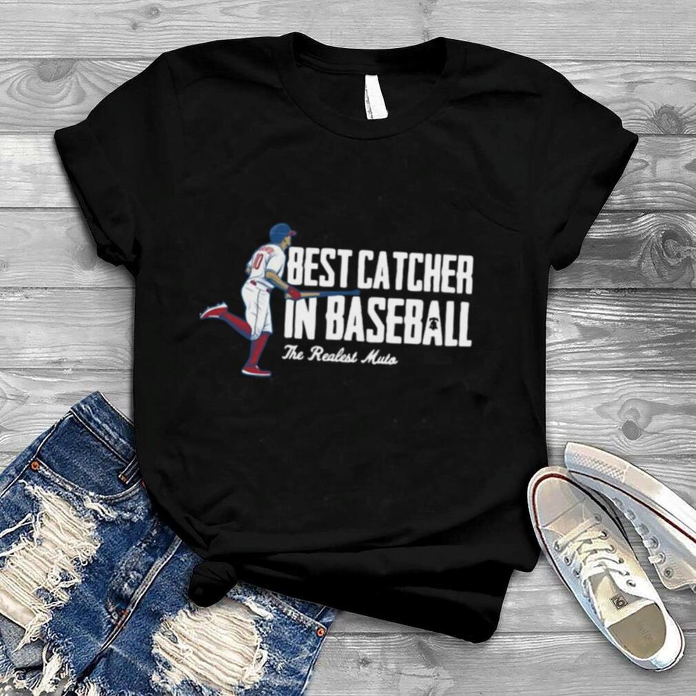Best Catcher In Baseball The Realest Muto shirt