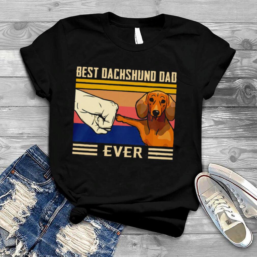 Best Dachshund dad ever vintage shirt