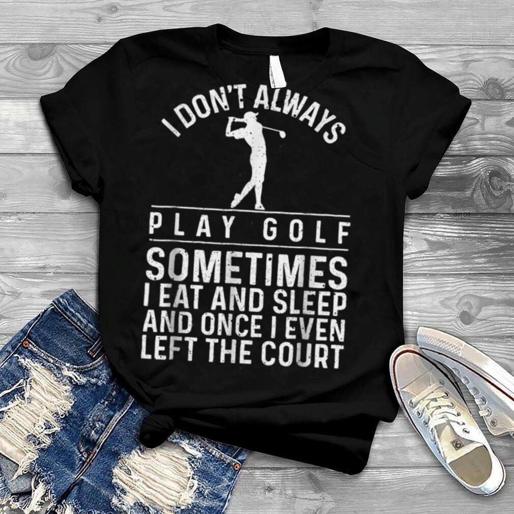 FATHER'S DAY golf Gift For Men Women Funny golf funny golf T Shirt