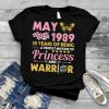 May 1989 32 Years Of Being Perfect Of Princess And Warrior T Shirt