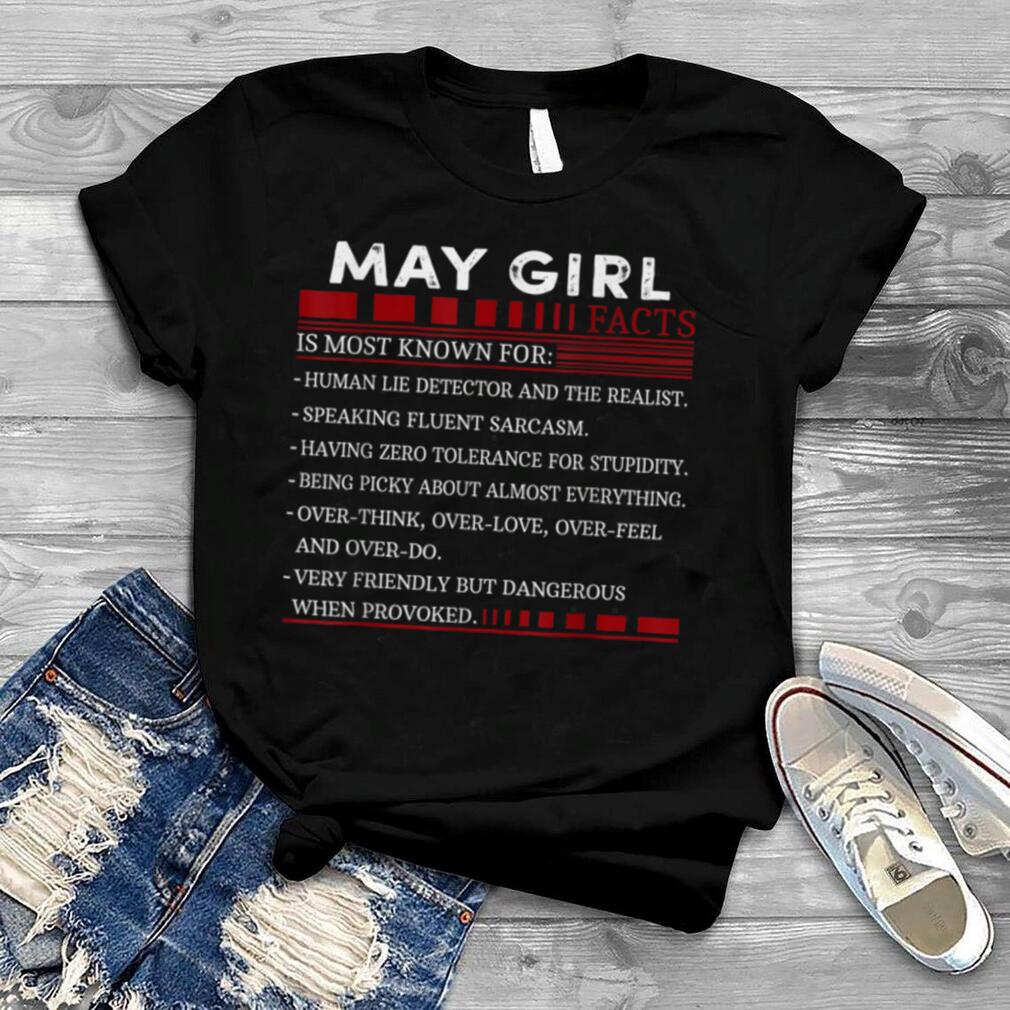 May Girl Facts Is Most Known For Human Lie Detector T Shirt
