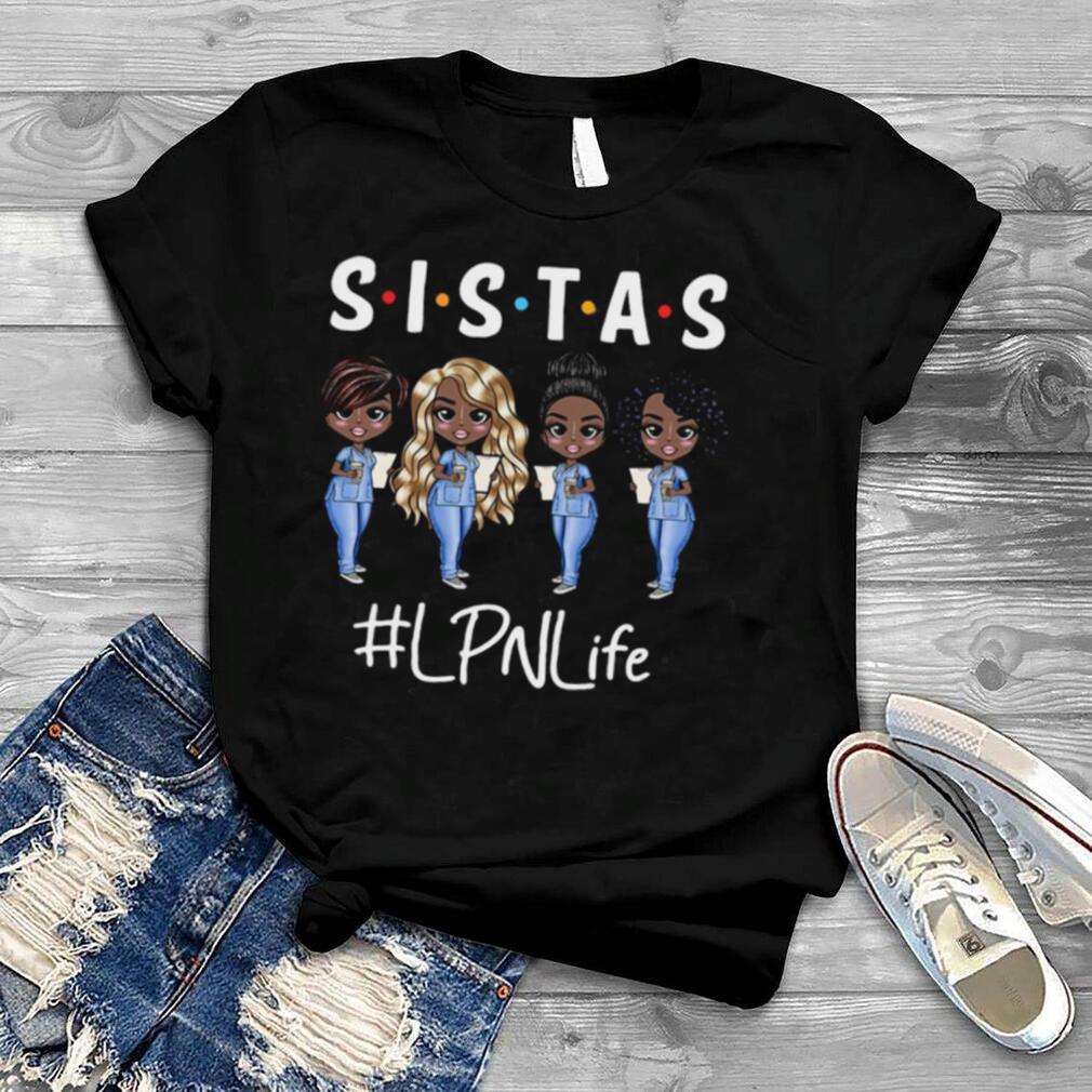Nurse Sistas LPN Life T shirt