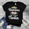 Queens Are Named TWILA Gift Personalized Funny Christmas T Shirt