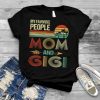 Womens My Favorite People Call Me Mom And Gigi Mother's Day T Shirt
