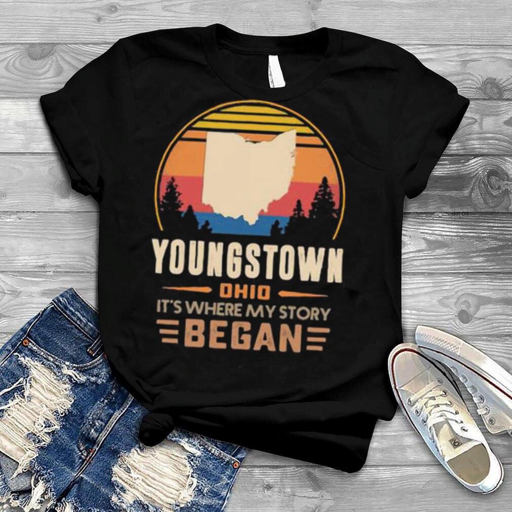 Youngstown Ohio It’s Where My Story Began Vintage Shirt