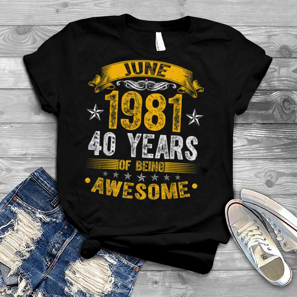 40th Birthday Distressed June 1981 Men Women 40 Years Old T Shirt