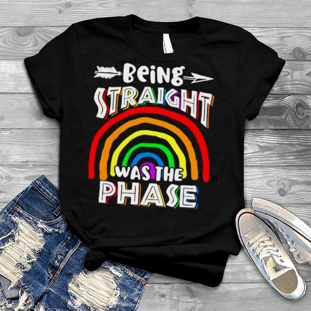 Being straight was the phase shirt