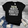 Funny Robotics Gift for Papa Fathers Day Design T Shirt