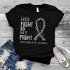 His Fight Is My Fight Charcot Marie Tooth Awareness T Shirt