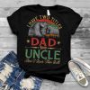 I Have Two Titles Dad And Uncle Retro Father's Day Family T Shirt