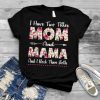 I Have Two Titles Mom And Mama Mother's Day For Mom Grandma T Shirt