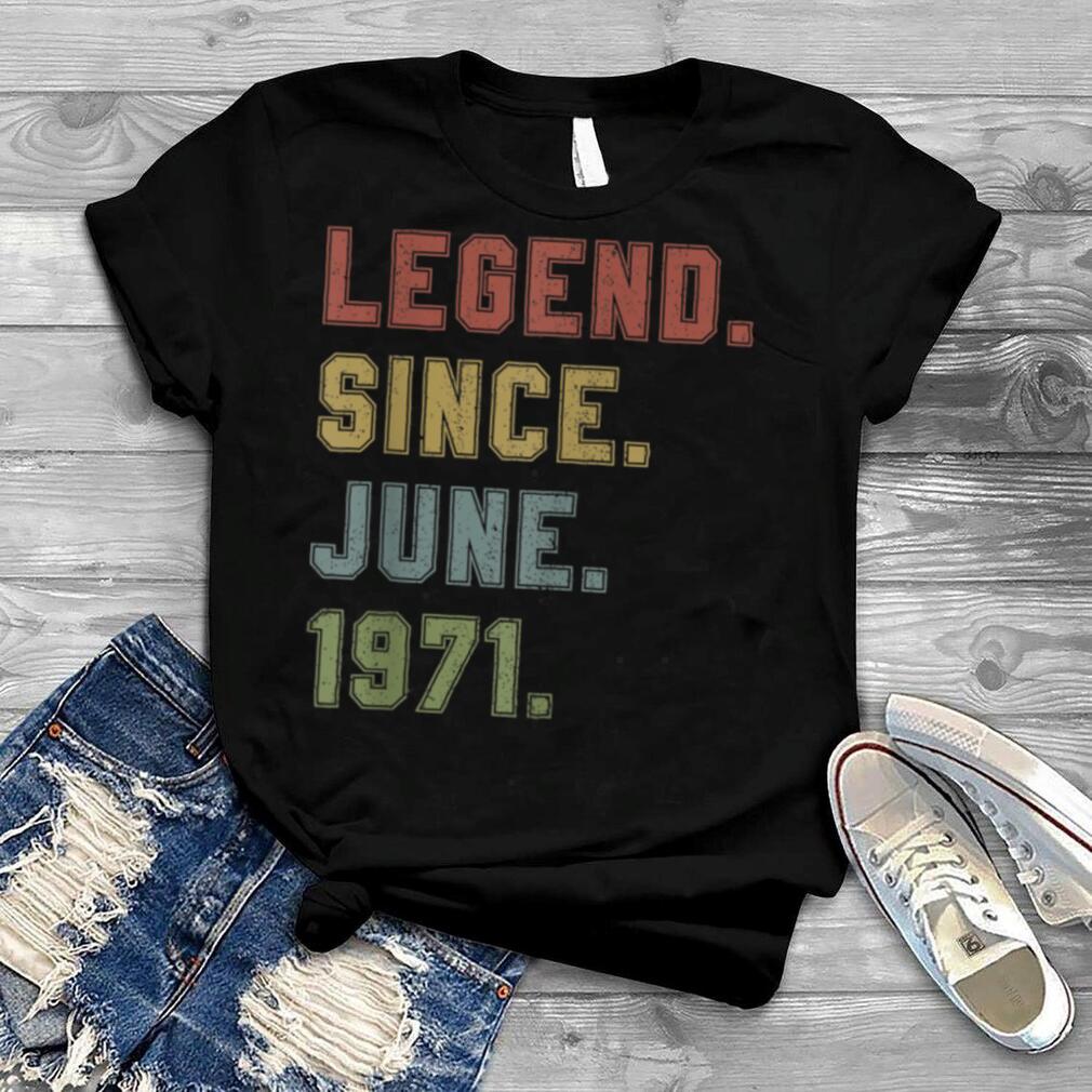 Legend Since June 1971 Vintage 50th Birthday 50 Years Old T Shirt