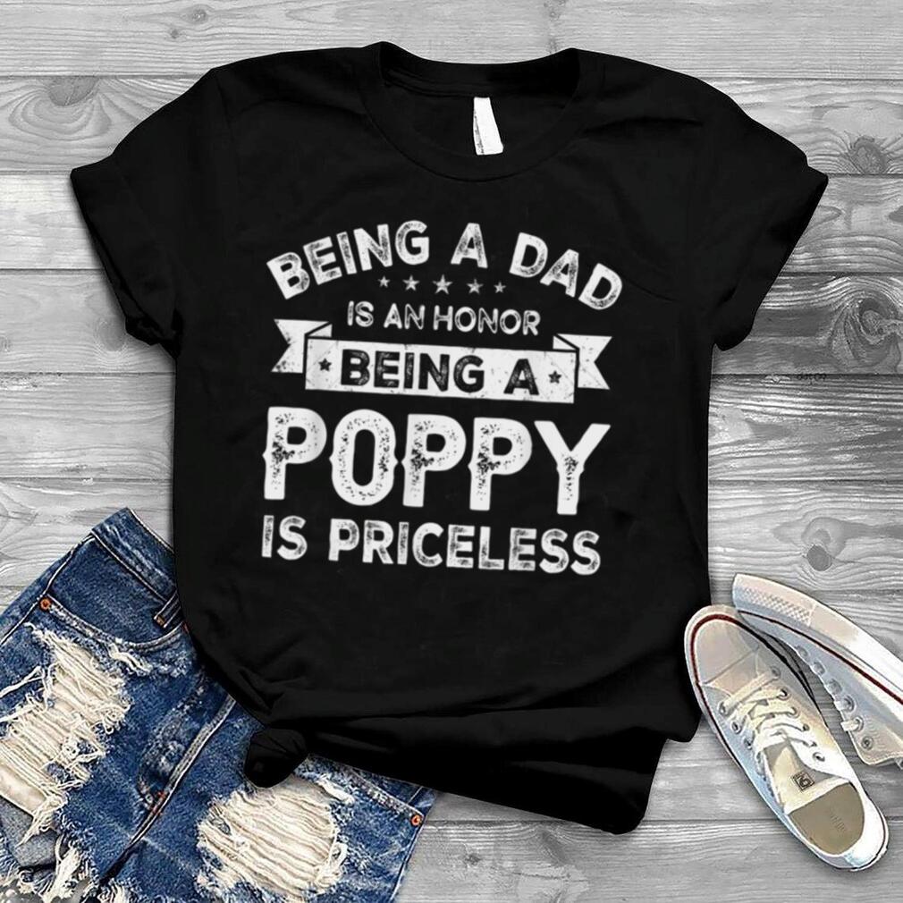 Mens Being a DAD is an HONOR Being a POPPY is PRICELESS Grandpa T Shirt