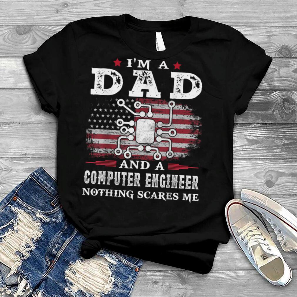 Mens Dad Computer Engineer Nothing Scares Me Father's Day T Shirt