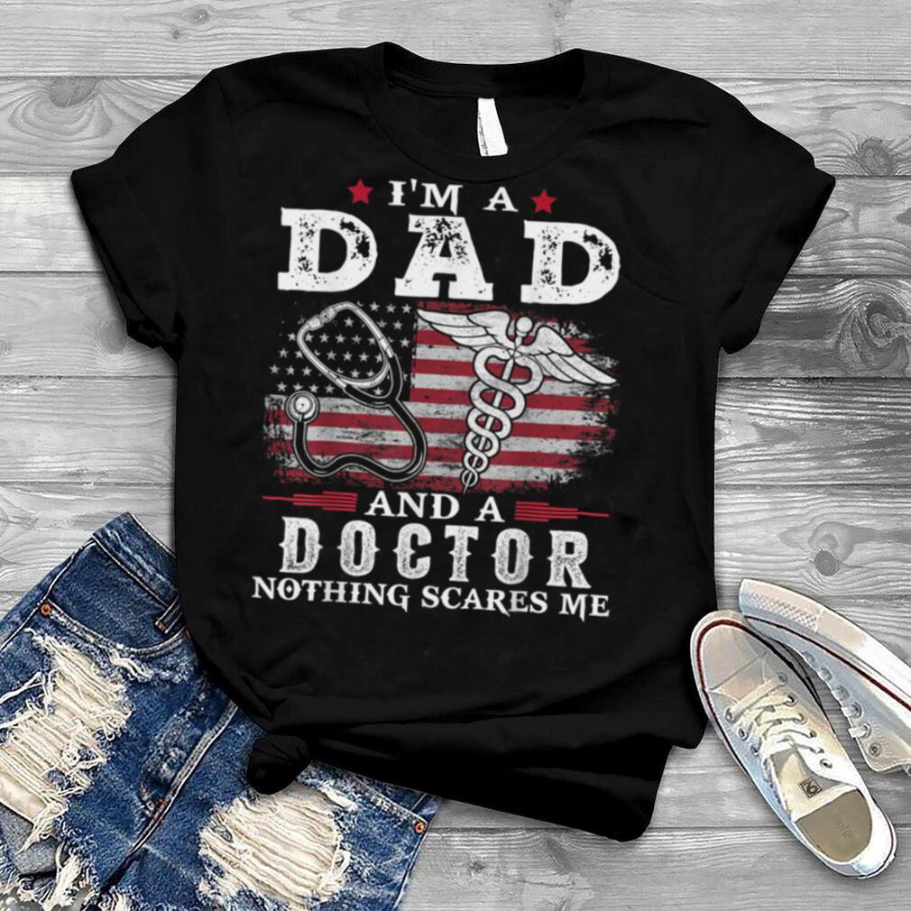 Mens Dad Doctor Nothing Scares Me USA Flag Father's Day T Shirt