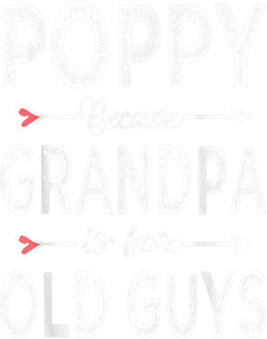 Download Mens Poppy Because Grandpa Is For Old Guys Father S Day 2021 Men T Shirt Tshirt Shoping Online