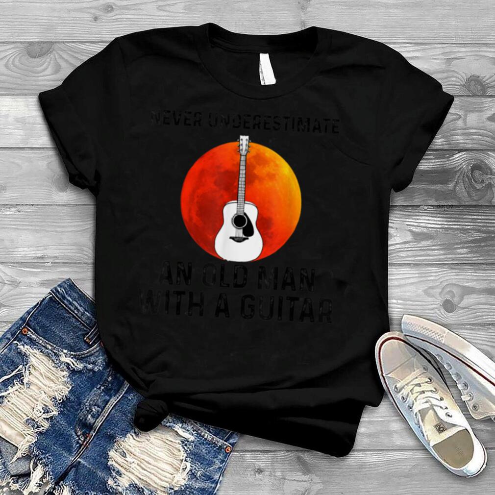 Never Underestimate An Old Man With A Guitar T Shirt