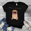 Pug Love T Shirt