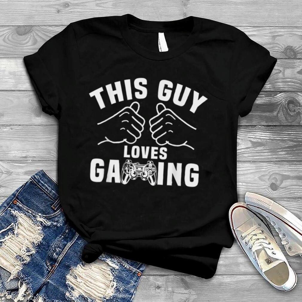 This Guy Loves Gaming Gamer Console Nerds Video Games Lovers T Shirt
