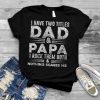 i rock them both and nothing scares me father's day dad papa T Shirt