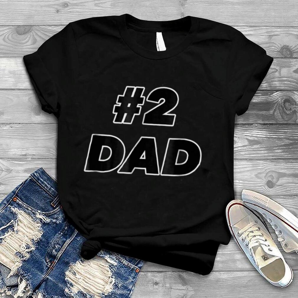 #2 Number Two Dad Father's Day Joke Gift T Shirt