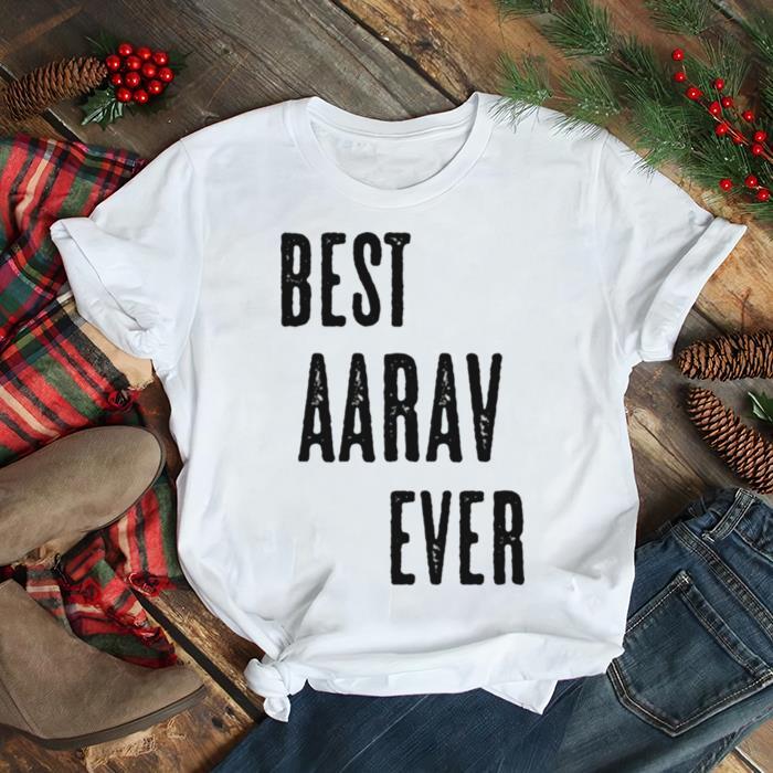 BEST AARAV EVER Cute Name shirt
