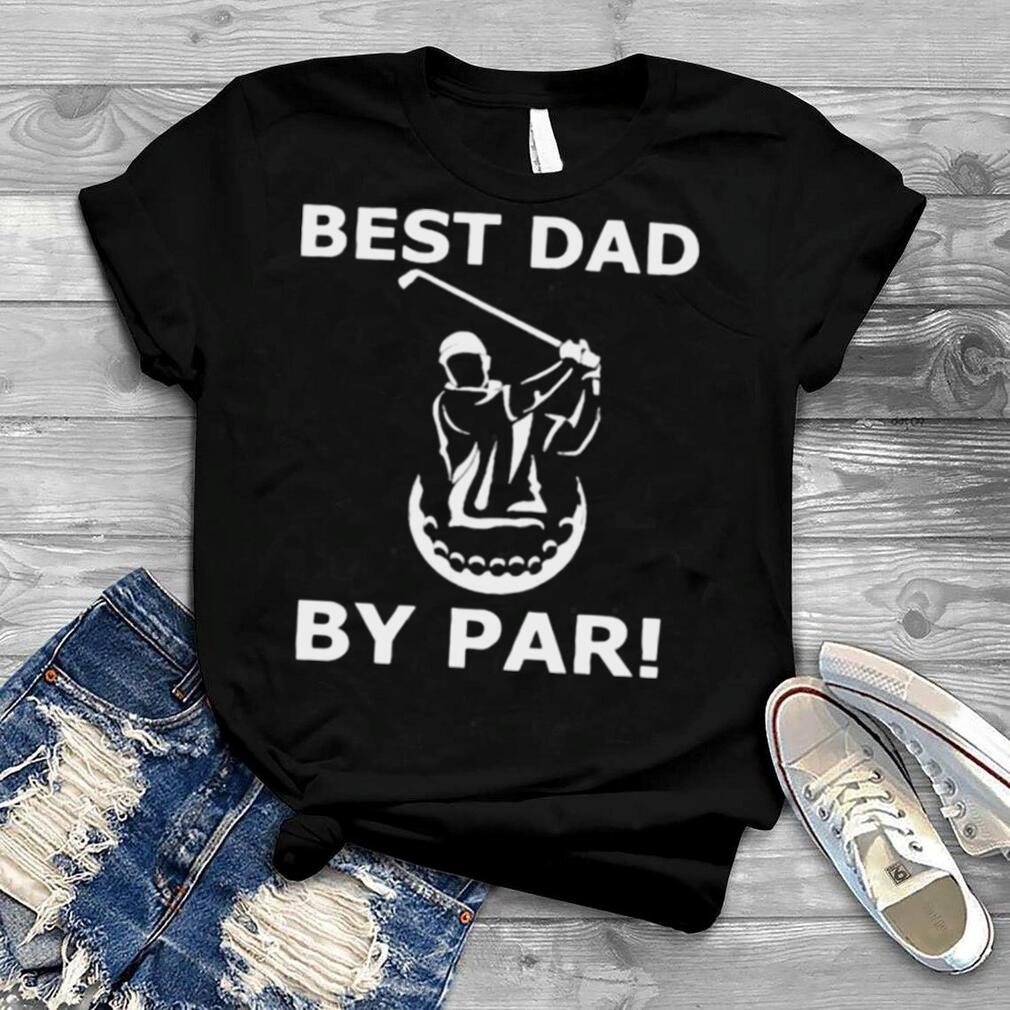 Best Dad By Par T Shirt