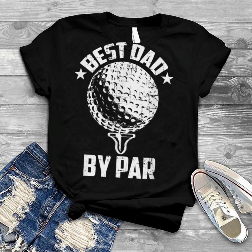 Best Dad by Par Funny Fathers Day Golf Tee Golfing T Shirt