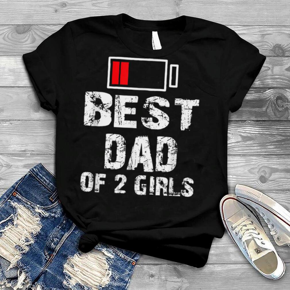 Best dad of 2 girls fathers day T Shirt