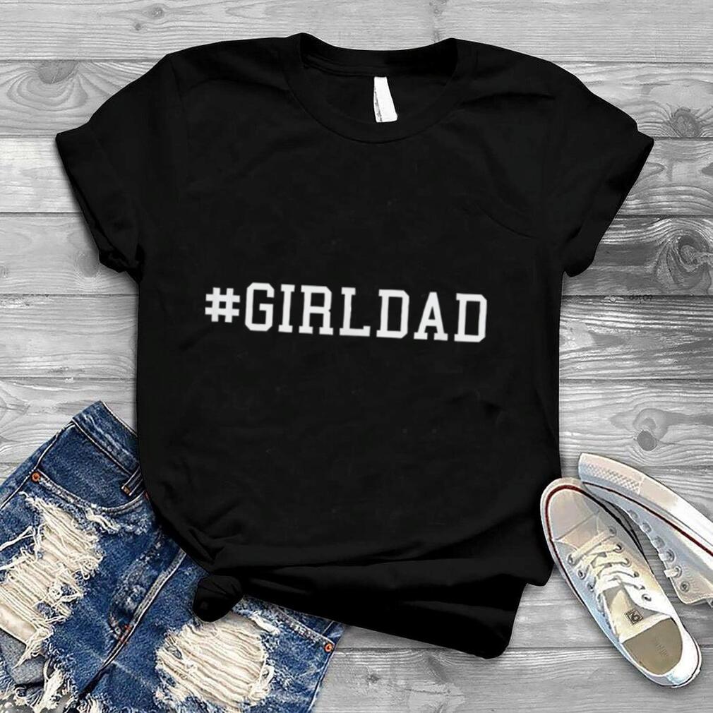 #DadGirl Gift for Dad's Daughter Fathers Day Hash tag girls T Shirt