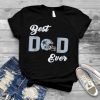 Dallas Fan Cow boys Best Dad Ever Fathers Day T Shirt