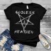Godless Heathen shirt