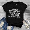 I’m Finnish And People Who Tolerate Me On A Daily Basis They’re The Real Heroes T shirt